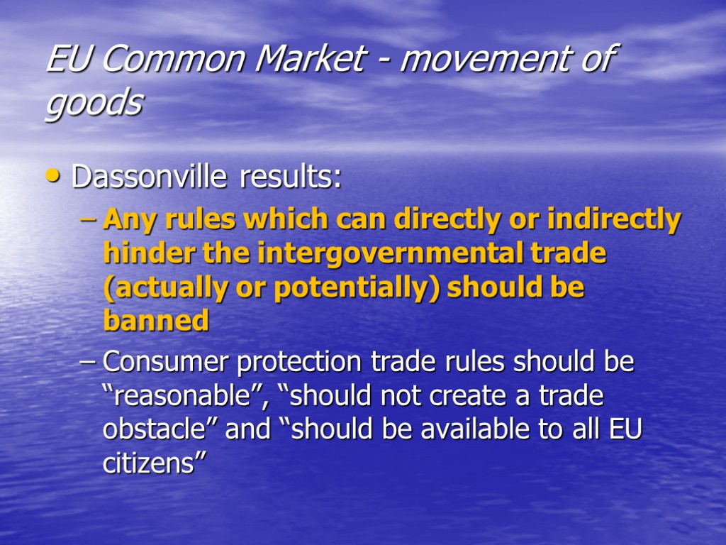 EU Common Market - movement of goods Dassonville results: Any rules which can directly